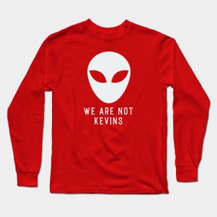 We Are Not Kevins Long Sleeve T-Shirt